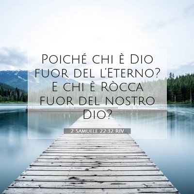 2 Samuele 22:32 RIV Immagine del Versetto della Bibbia