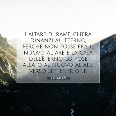 2 Re 16:14 RIV Immagine del Versetto della Bibbia