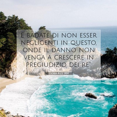 Esdra 4:22 Versetto della Bibbia Spiegato