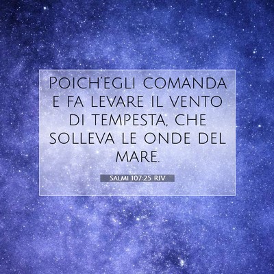 Salmi 107:25 RIV Immagine del Versetto della Bibbia
