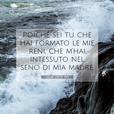 Salmi 139:13 RIV Immagine del Versetto della Bibbia