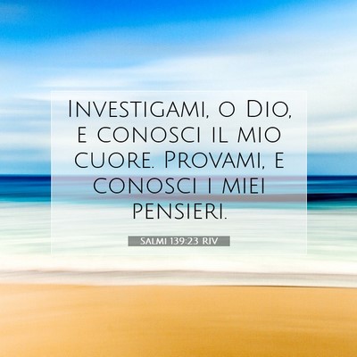 Salmi 139:23 RIV Immagine del Versetto della Bibbia