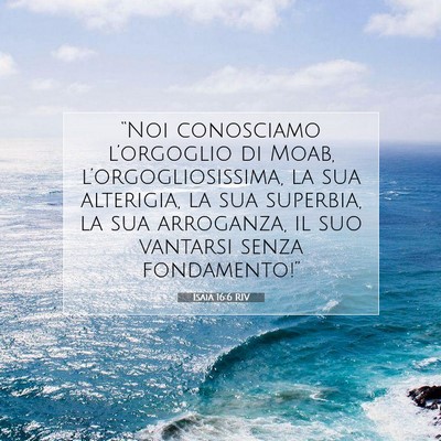 Isaia 16:6 RIV Immagine del Versetto della Bibbia