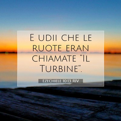 Ezechiele 10:13 RIV Immagine del Versetto della Bibbia