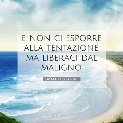 Matteo 6:13 RIV Immagine del Versetto della Bibbia