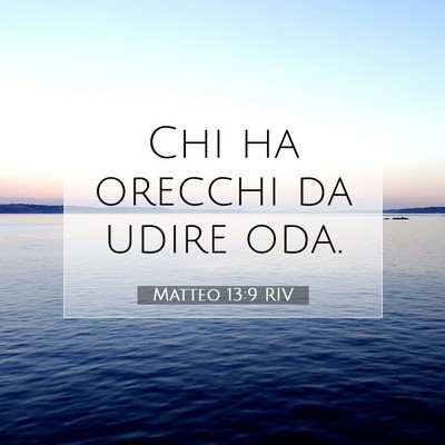 Matteo 13:9 RIV Immagine del Versetto della Bibbia