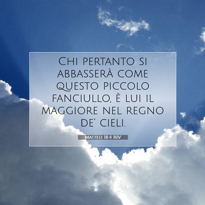 Matteo 18:4 RIV Immagine del Versetto della Bibbia