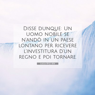 Luca 19:12 Versetto della Bibbia Spiegato