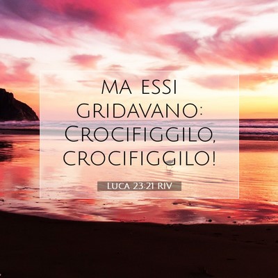 Luca 23:21 Versetto della Bibbia Spiegato