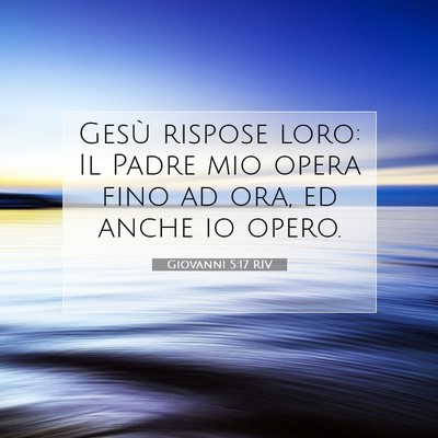 Giovanni 5:17 Versetto della Bibbia Spiegato