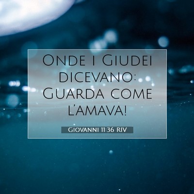 Giovanni 11:36 Versetto della Bibbia Spiegato