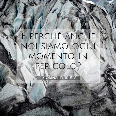 1 Corinzi 15:30 RIV Immagine del Versetto della Bibbia